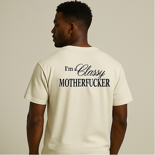 I’m a classy motherfucker