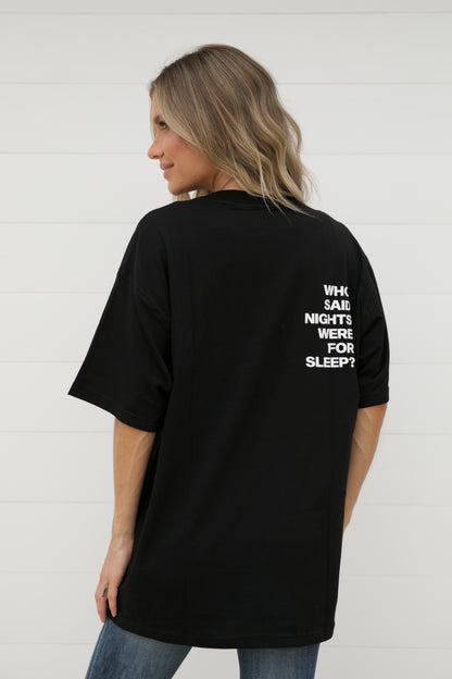 T-SHIRT l WHO SAID NIGHTS WERE FOR SLEEP