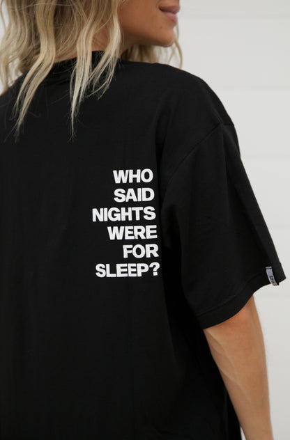 T-SHIRT l WHO SAID NIGHTS WERE FOR SLEEP